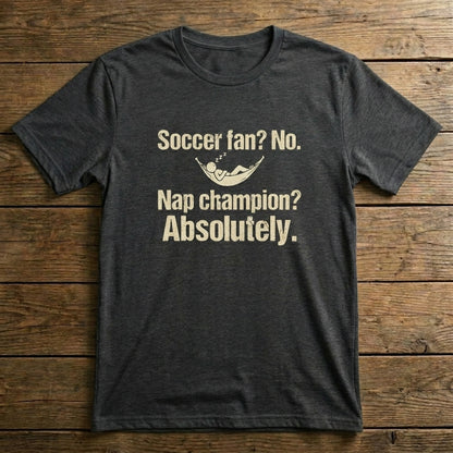 Soccer Fan? No. Nap Champion? Absolutely.