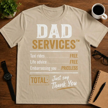 DAD SERVICES™ Taxi rides..FREE. Life advice..FREE. Embarrassing you..PRICELESS