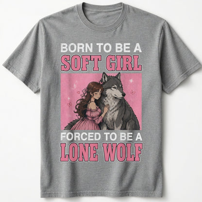 BORN TO BE A SOFT GIRL FORCED TO BE A LONE WOLF