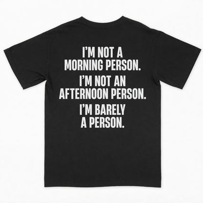 I’m not a morning person. I’m not an afternoon person. I’m barely a person