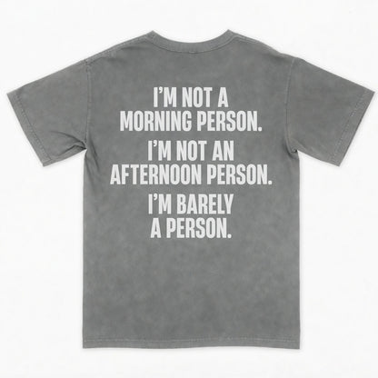 I’m not a morning person. I’m not an afternoon person. I’m barely a person