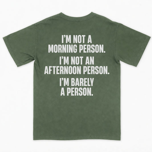 I’m not a morning person. I’m not an afternoon person. I’m barely a person