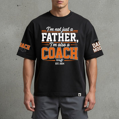 I'm Not Just a Father I'm Also a Coach T-Shirt | Dad Gift