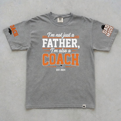 I'm Not Just a Father I'm Also a Coach T-Shirt | Dad Gift
