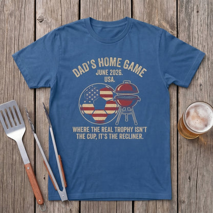 Dad Home Game. Where The Real Trophy Isn't The Cup, It's The Recliner
