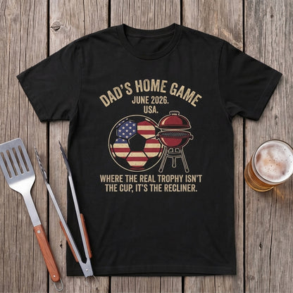 Dad Home Game. Where The Real Trophy Isn't The Cup, It's The Recliner