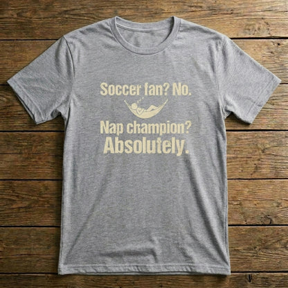 Soccer Fan? No. Nap Champion? Absolutely.
